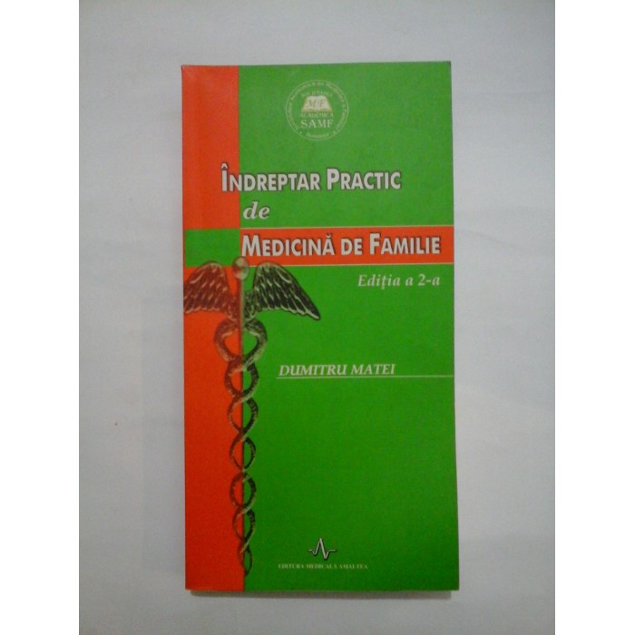 INDREPTAR PRACTIC de MEDICINA DE FAMILIE - sub redactia prof. dr. Matei DUMITRU INDREPTAR PRACTIC de MEDICINA DE FAMILIE - sub redactia prof. dr. Matei DUMITRU